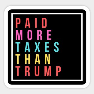 Paid More Taxes Than Trump Sticker